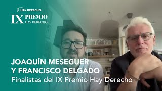 Joaquín Meseguer y Francisco Delgado, expertos en transparencia | Finalistas IX Premio Hay Derecho