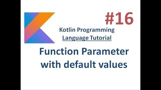 Kotlin Tutorial - 16 -  Function parameter with default values