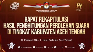 🔴 LIVE  Rapat Pleno Terbuka Rekapitulasi Hasil Penghitungan Perolehan Suara Tingkat Kab. Aceh Tengah