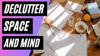 Declutter Your Space And Mind