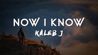 NOW I KNOW - KALEB J (LYRIC) | (COVER - WILLY ANGGAWINATA)