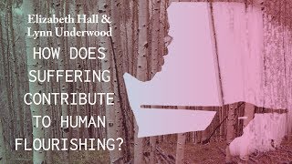 How Does Suffering Contribute To Flourishing? - Lynn Underwood & Elizabeth Hall