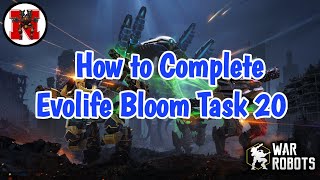 How to Complete Evolife Bloom Task 20 War Robots