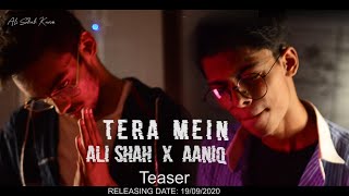 TERA MEIN | AlI SHAH X AANIQ | TEASER | OFFICIAL MUSIC VIDEO