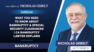 What You Need To Know About Bankruptcy & Special Security Clearances | CA Bankruptcy Lawyer Explains