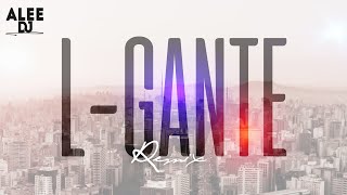 L GANTE REMIX