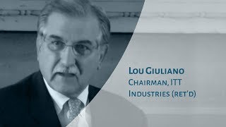 Secrets to Business Done Right | Lou Giuliano, Chairman, ITT Industries (ret’d)