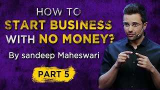 PART5 How to Start a Business with No Money by Sandeep Maheshwari |Kam Paise me Business Kaise Kare?