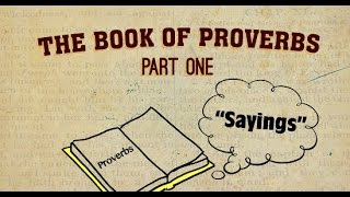 The Book of Proverbs: Part 1— Overview