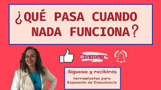 ¿Qué pasa Cuando Nada Funciona? - Vitapura Expansión de Consciencia Chile