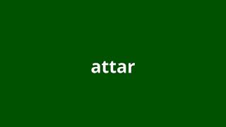 what is the meaning of attar