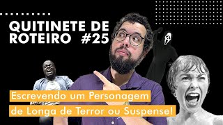 Quitinete de Roteiro 025 - Personagem de Longa de Terror ou Suspense