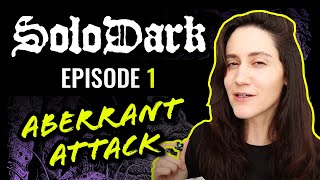 SoloDark Episode 1: Aberrant Attack