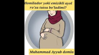 Homilador yoki emizikli ayol ro'za tutsa bo'ladimi? Muhammad Ayyub domla