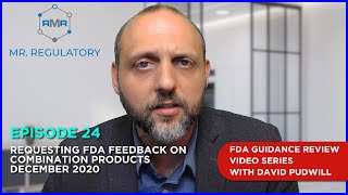 EPISODE 24: Requesting FDA Feedback on Combination Products