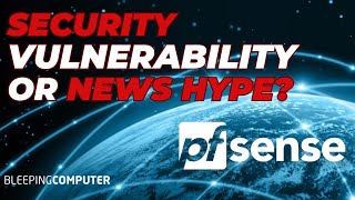 Breaking Down The Bleeping Computer pfSense Security Flaw: Hype vs. Facts