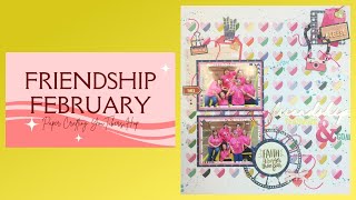 Friendship February/Scrapbook Process/Friendship, Teamwork & Goals