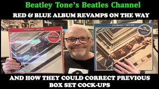 REMIXED RED & BLUE ALBUMS EXPECTED NEXT MONTH - CAN THEY CORRECT PREVIOUS BOX SET COCK-UPS