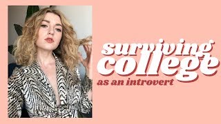 AN INTROVERT'S GUIDE TO SURVIVING COLLEGE (college advice for when you don't really want to go)