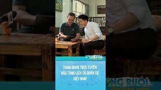 #Shorts Tham quan trực tuyến Bảo tàng Lịch sử quân sự Việt Nam