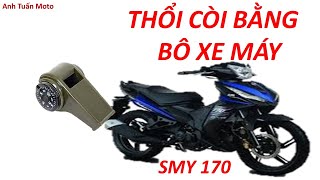 Thổi còi bằng bô xe máy SYM 170 và cái kết........ |Toot by motorbiike VF3I