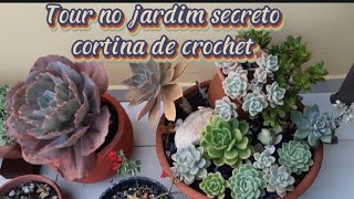 TOUR NO JARDIM SECRETO + CORTINA DE CROCHET COMO FICOU