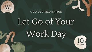 10 Minute Meditation for After Work-Letting Go of Your Day (Reupload)