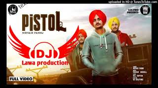 pistol nirvair pannu  Dhol Remix  lawa production latest Punjabi song 2022