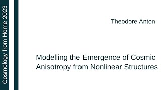 Theodore Anton | Modelling the Emergence of Cosmic Anisotropy from Nonlinear Structures