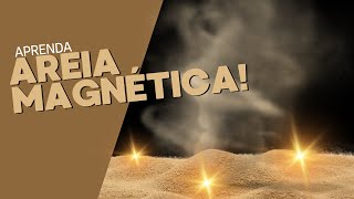 Areia magnética!