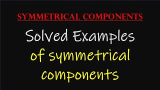 Lecture-4 Solved examples of symmetrical components || Symmetrical Components