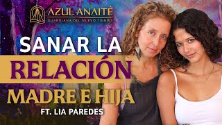 Ep15. El AMOR y la RELACIÓN MADRE e HIJA, SALTO CUÁNTICO para SANAR ft. Lia Paredes | Azul Anaite