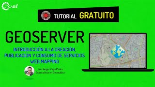 🌎 Geotaller ¡GRATIS! Creación, Publicación y Consumo de Servicios Web Mapping con Geoserver | CAEG