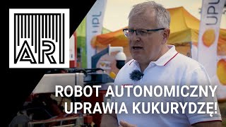 Robot autonomiczny uprawia kukurydzę! || AR #182