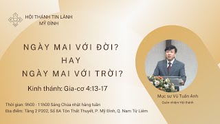 Ngày mai với Đời? Hay ngày mai với Trời? | Mục sư NC Vũ Tuấn Anh | Chúa Nhật 05/03/2023