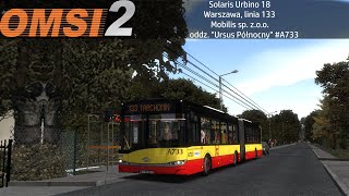 OMSI 2 1080p 60fps Warszawa, Linia 133+Solaris Urbino 18 #A733