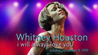 Live Rarity - Whitney Houston - I WILL ALWAYS LOVE YOU - Live in London, Nov. 8, 1999