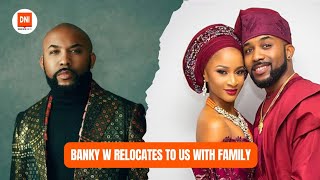 BANKY W RELOCATES TO US WITH FAMILY