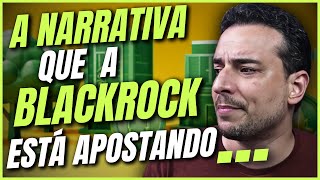 🌍 Saiba O Que A BLACKROCK Está COMPRANDO...