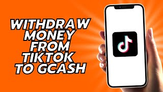 How To Withdraw Money From Tiktok To Gcash