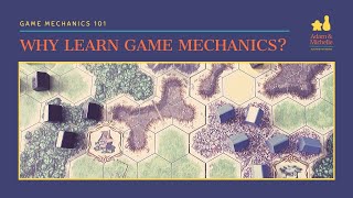 Why Learn Game Mechanics? Game Mechanics 101