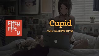 Cupid -  Twin Ver. (FIFTY FIFTY) - (Lyrics)