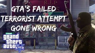 GTA'S FAILED TERRORIST ATTEMPT GONE WRONG | C RATED