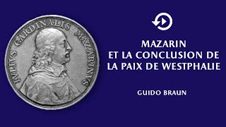 Guido Braun – Mazarin et la conclusion de la paix de Westphalie