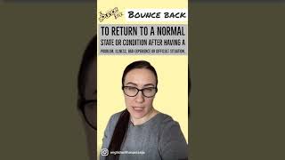 BOUNCE BACK - English phrasal verbs