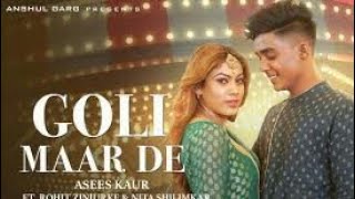 GOLI MAAR DE (LYRICS)-Rohit Zinjurke & Nita Shilimkar/Asees Kaur/Anshul Garg/Rajat Nagpal Vicky S