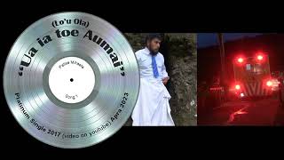 Felise Mikaele | ©(Lo’u Ola) “Ua ia toe Aumai” Apra | (Song) Platinum Single - 2017