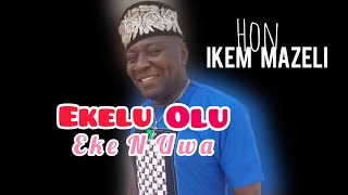 Ikem Mazeli - Ekelu Olu  Full Album