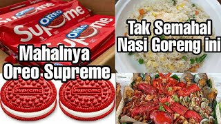 MAHALNYA OREO SUPREME TAK SEMAHAL NASI GORENG INI