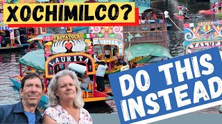 Don't Do Xochimilco! Do This Instead. Full-time Traveler's Tips for the Best Experiences in Mexico